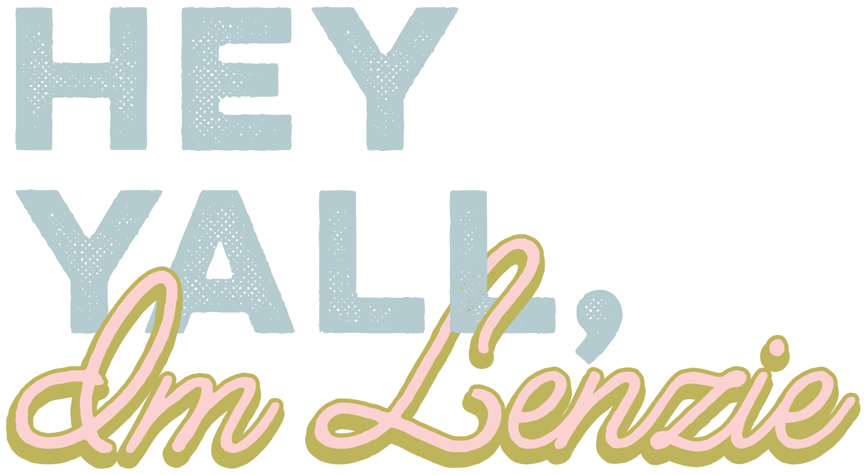 Hey y'all, I'm Lenzie